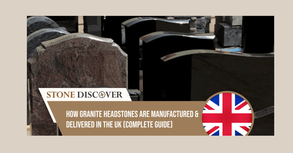 How Granite Headstones Are Manufactured & Delivered in the UK (Complete Guide)