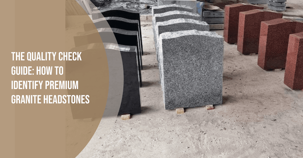 How to Check Headstone Granite Quality: A Trade Buyer's Checklist