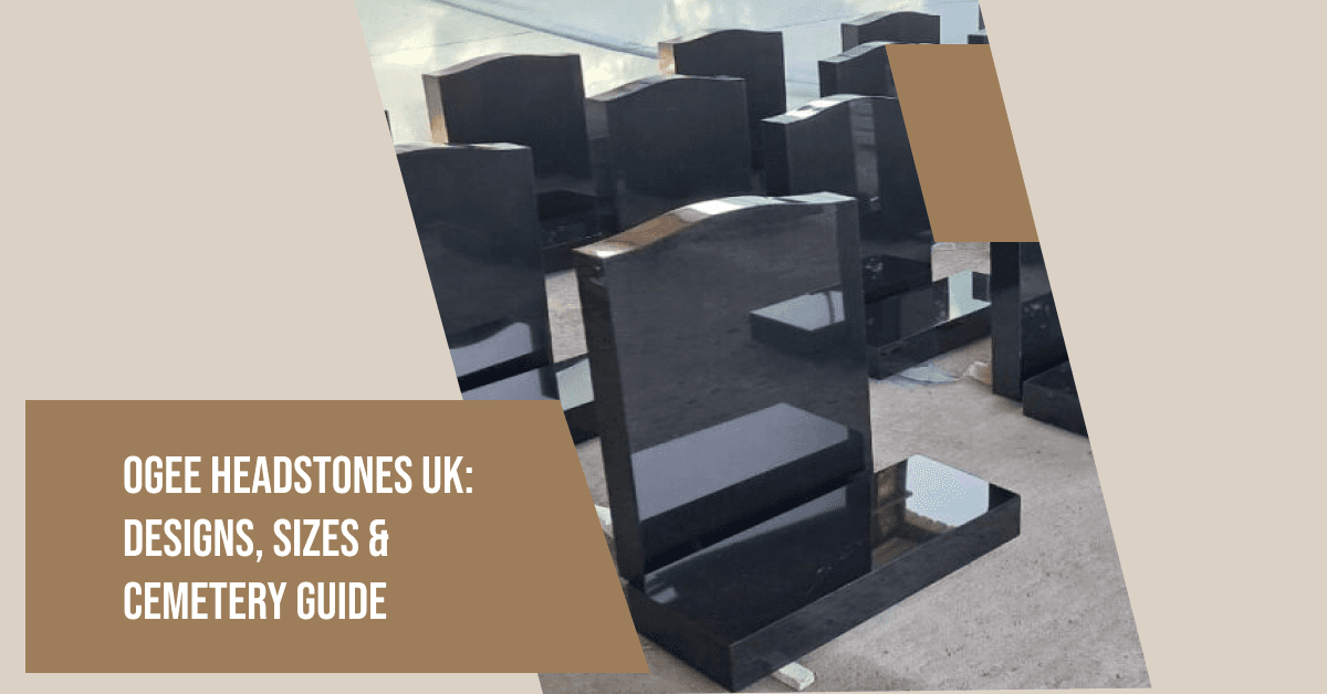 Ogee Headstones UK: Designs, Sizes & Cemetery Acceptance Guide (2026)